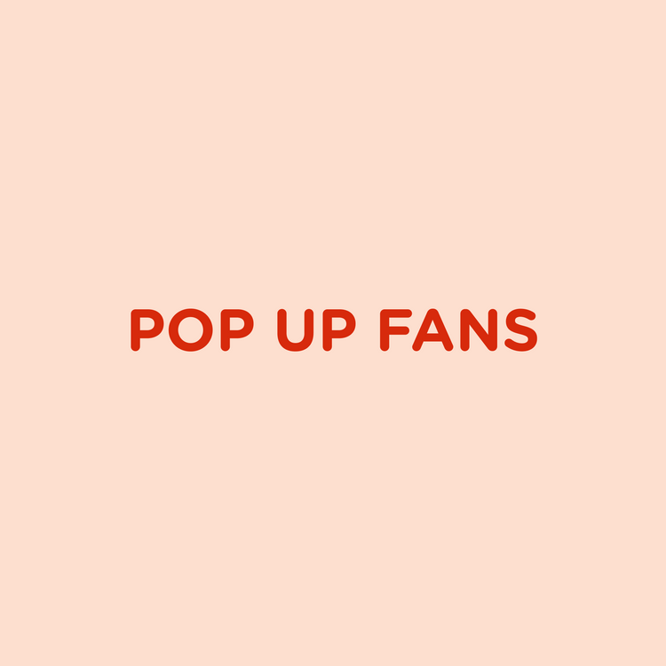 Pop Up Fans